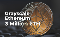 Grayscale's Ethereum Holdings Approaching 3 Million ETH